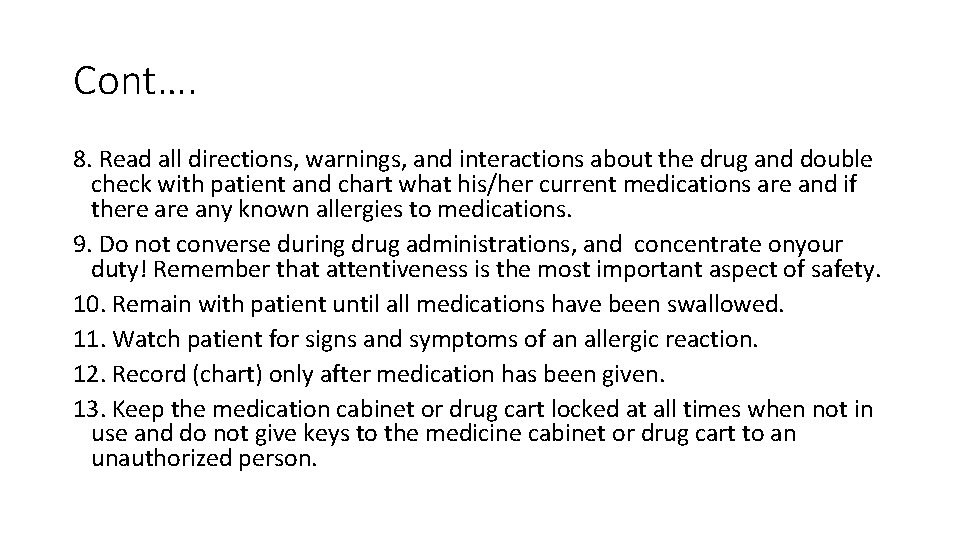 Cont…. 8. Read all directions, warnings, and interactions about the drug and double check