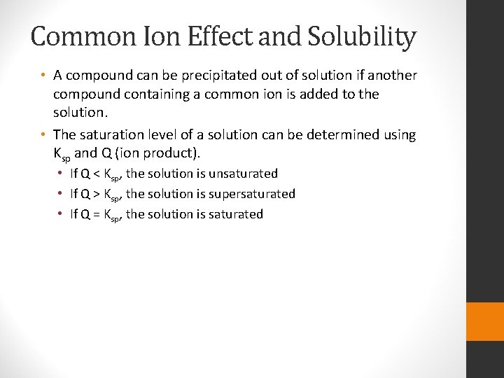 Common Ion Effect and Solubility • A compound can be precipitated out of solution