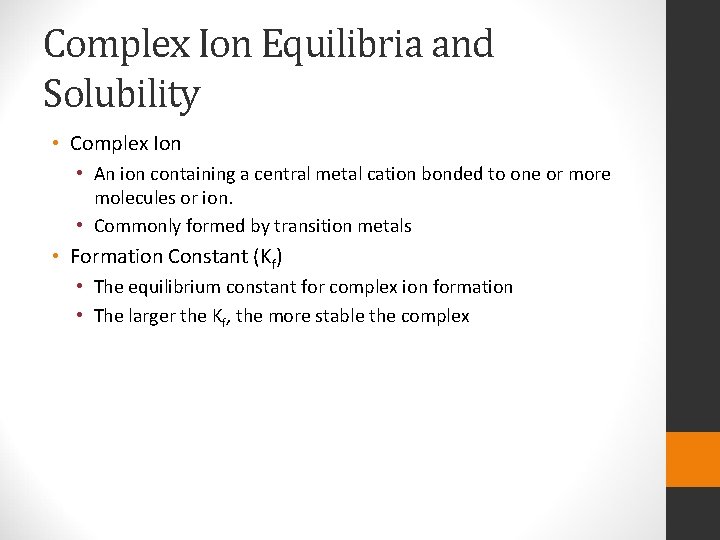 Complex Ion Equilibria and Solubility • Complex Ion • An ion containing a central