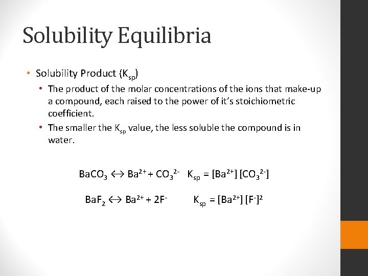 Solubility Equilibria • Solubility Product (Ksp) • The product of the molar concentrations of