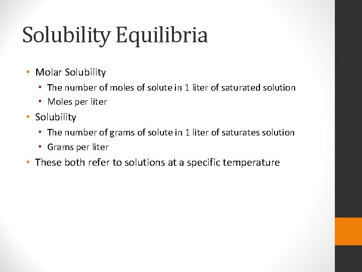 Solubility Equilibria • Molar Solubility • The number of moles of solute in 1