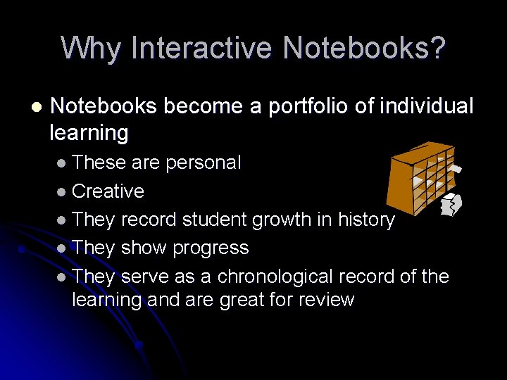 Why Interactive Notebooks? l Notebooks become a portfolio of individual learning l These are