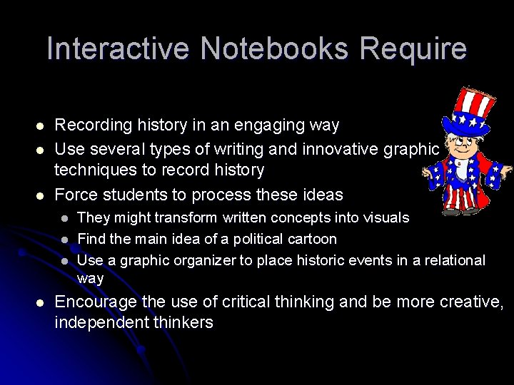 Interactive Notebooks Require l l l Recording history in an engaging way Use several