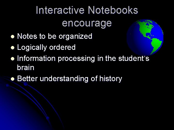 Interactive Notebooks encourage Notes to be organized l Logically ordered l Information processing in