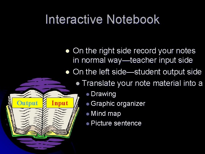 Interactive Notebook l l On the right side record your notes in normal way—teacher
