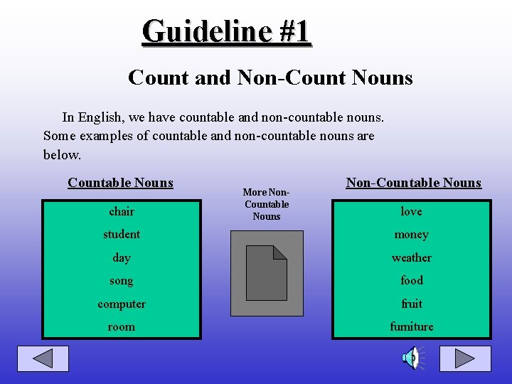 Guideline #1 Count and Non-Count Nouns In English, we have countable and non-countable nouns.