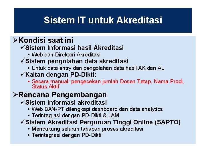 Sistem IT untuk Akreditasi ØKondisi saat ini üSistem Informasi hasil Akreditasi • Web dan