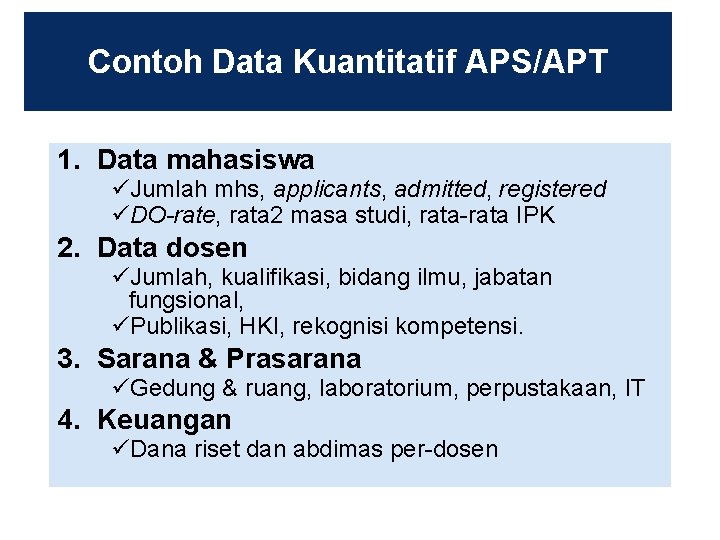 Contoh Data Kuantitatif APS/APT 1. Data mahasiswa üJumlah mhs, applicants, admitted, registered üDO-rate, rata