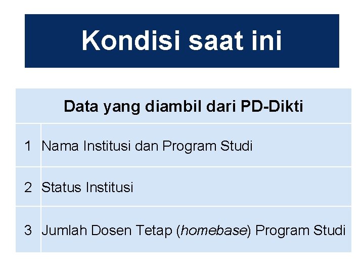 Kondisi saat ini Data yang diambil dari PD-Dikti 1 Nama Institusi dan Program Studi