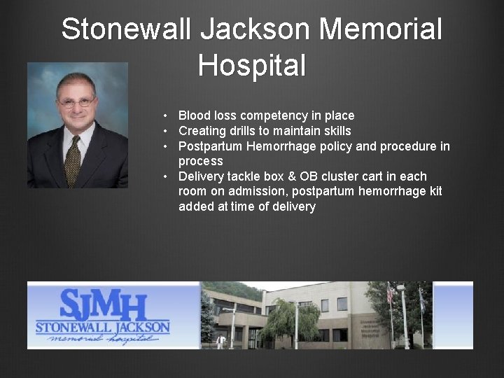 Stonewall Jackson Memorial Hospital • Blood loss competency in place • Creating drills to