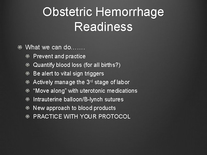 Obstetric Hemorrhage Readiness What we can do……. Prevent and practice Quantify blood loss (for