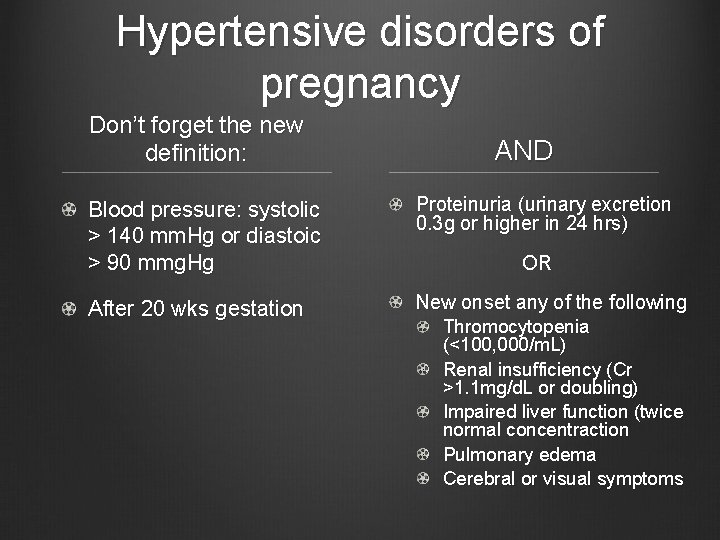 Hypertensive disorders of pregnancy Don’t forget the new definition: AND Blood pressure: systolic >