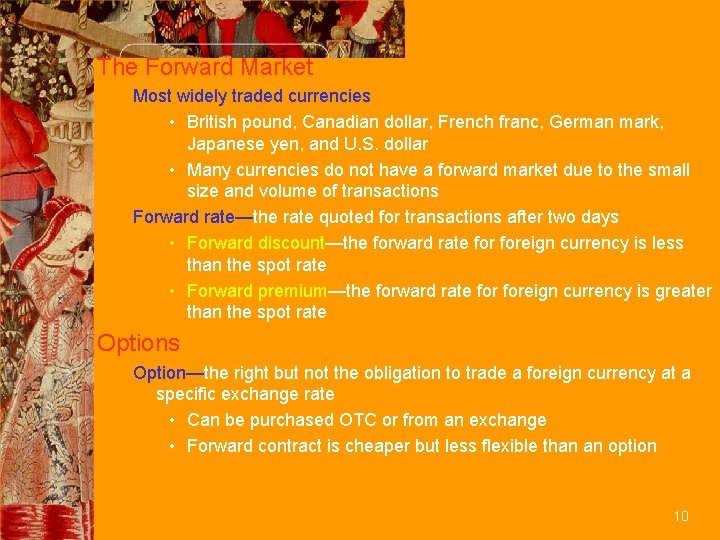 The Forward Market Most widely traded currencies • British pound, Canadian dollar, French franc,