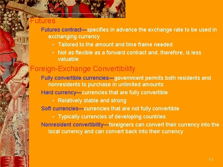 Futures contract—specifies in advance the exchange rate to be used in exchanging currency •