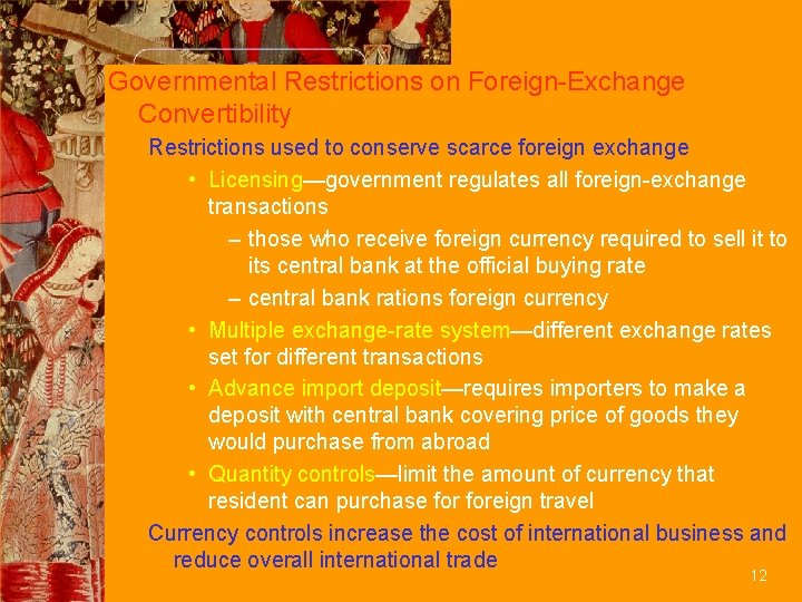 Governmental Restrictions on Foreign-Exchange Convertibility Restrictions used to conserve scarce foreign exchange • Licensing—government