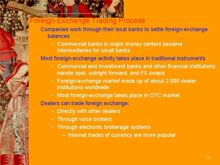 Foreign-Exchange Trading Process Companies work through their local banks to settle foreign-exchange balances •