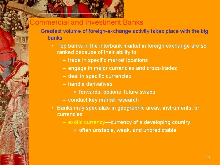 Commercial and Investment Banks Greatest volume of foreign-exchange activity takes place with the big