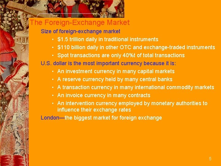 The Foreign-Exchange Market Size of foreign-exchange market • $1. 5 trillion daily in traditional