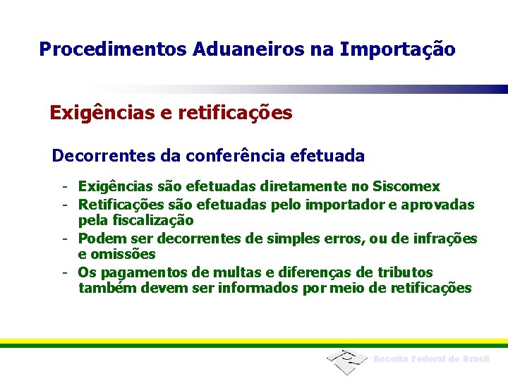 Procedimentos Aduaneiros na Importação Exigências e retificações Decorrentes da conferência efetuada - Exigências são