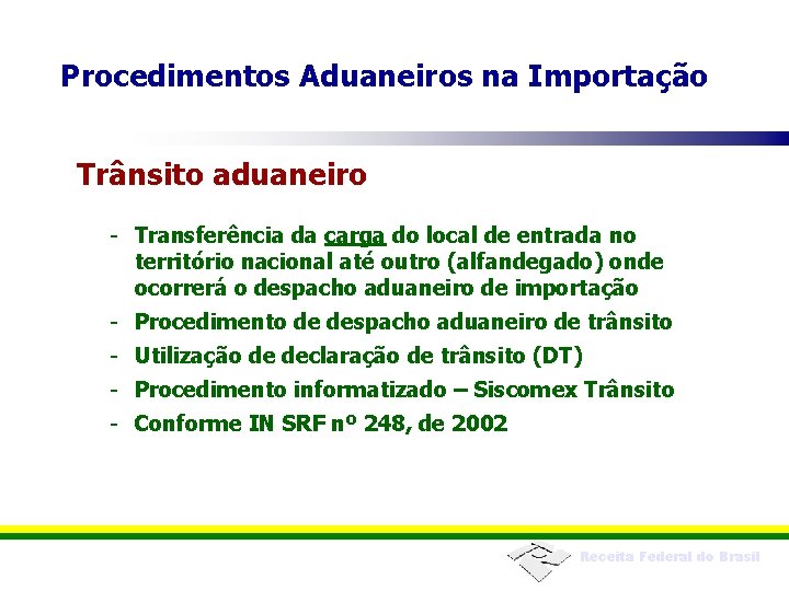 Procedimentos Aduaneiros na Importação Trânsito aduaneiro - Transferência da carga do local de entrada