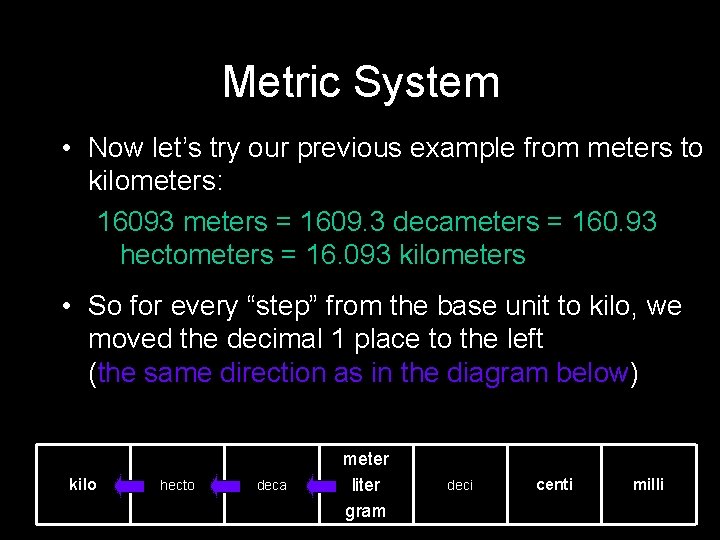 Metric System • Now let’s try our previous example from meters to kilometers: 16093 Metric System • Now let’s try our previous example from meters to kilometers: 16093