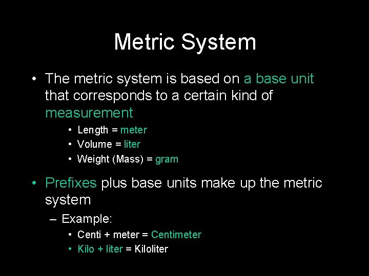 Metric System • The metric system is based on a base unit that corresponds