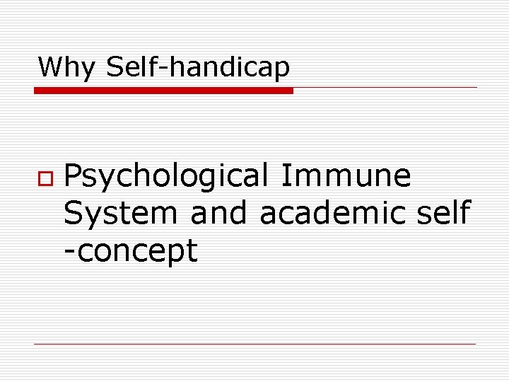 Why Self-handicap o Psychological Immune System and academic self -concept 