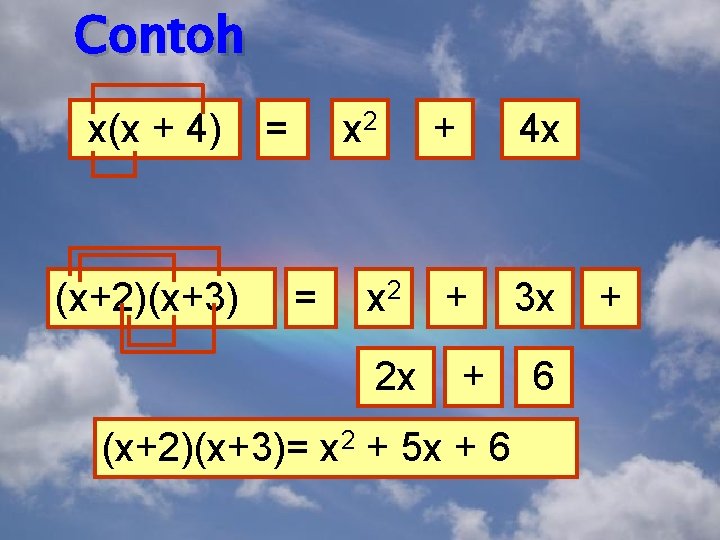 Contoh x(x + 4) (x+2)(x+3) = x 2 2 x + 4 x +