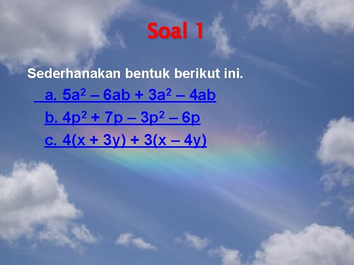 Soal 1 Sederhanakan bentuk berikut ini. a. 5 a 2 – 6 ab +