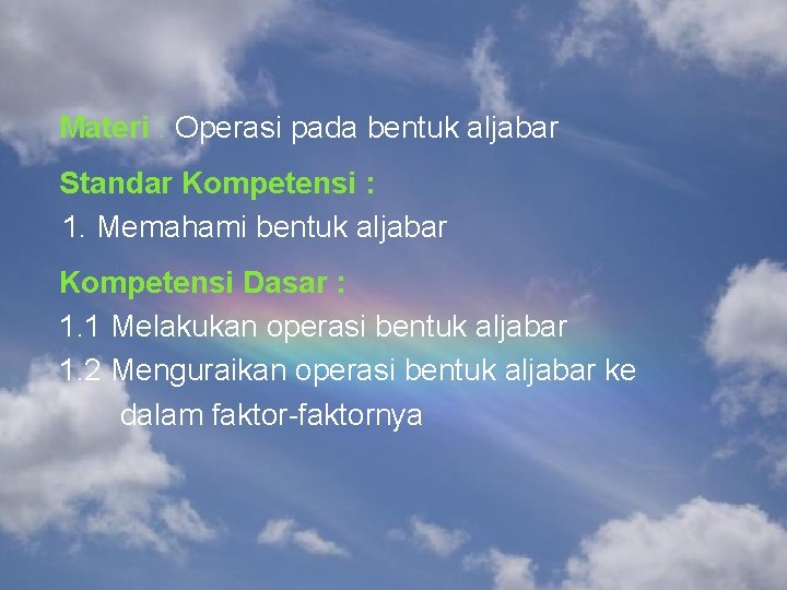 Materi : Operasi pada bentuk aljabar Standar Kompetensi : 1. Memahami bentuk aljabar Kompetensi