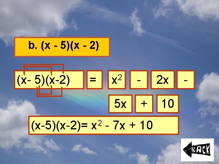 b. (x - 5)(x - 2) (x- 5)(x-2) = x 2 - 5 x