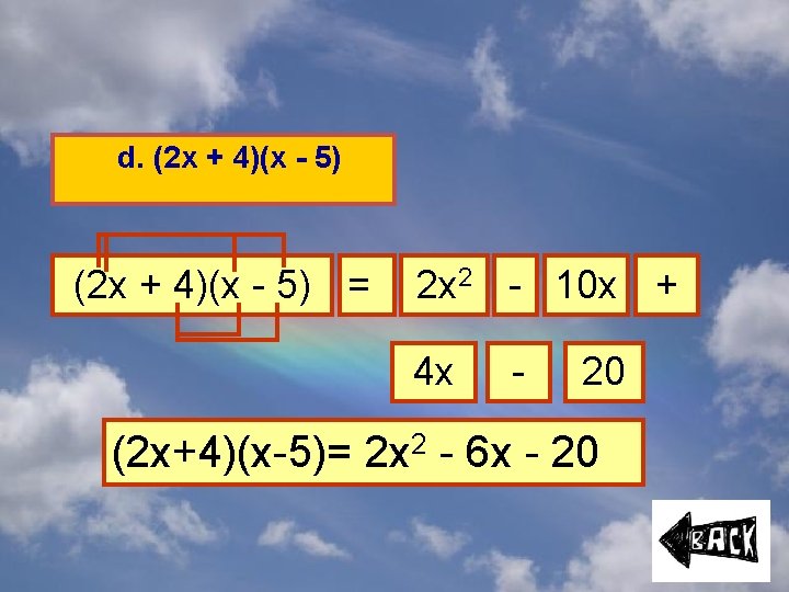 d. (2 x + 4)(x - 5) = 2 x 2 - 10 x