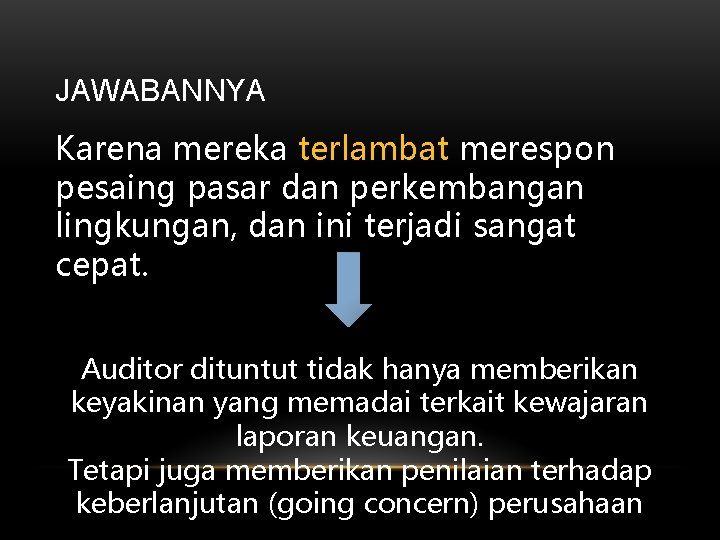 JAWABANNYA Karena mereka terlambat merespon pesaing pasar dan perkembangan lingkungan, dan ini terjadi sangat