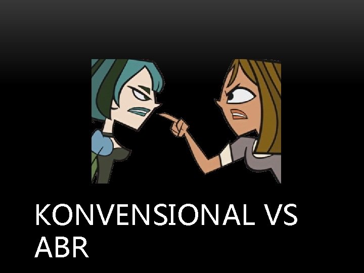 KONVENSIONAL VS ABR 