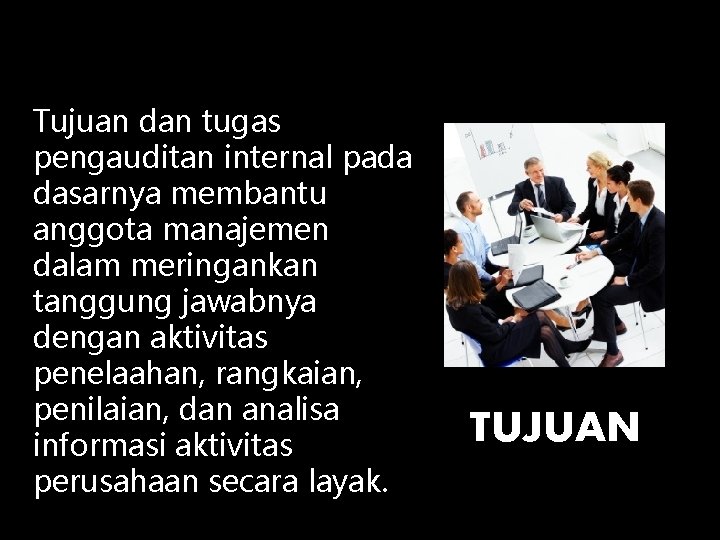 Tujuan dan tugas pengauditan internal pada dasarnya membantu anggota manajemen dalam meringankan tanggung jawabnya Tujuan dan tugas pengauditan internal pada dasarnya membantu anggota manajemen dalam meringankan tanggung jawabnya