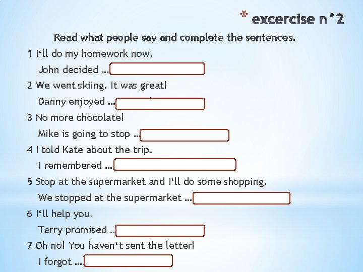 * Read what people say and complete the sentences. 1 I‘ll do my homework