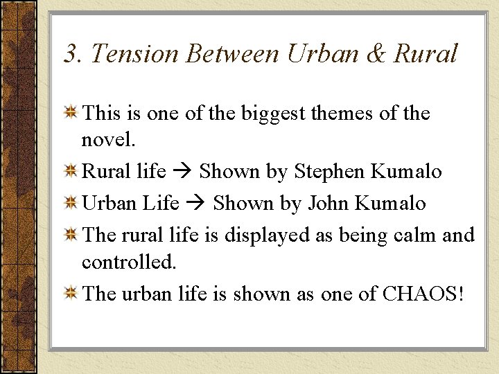 3. Tension Between Urban & Rural This is one of the biggest themes of