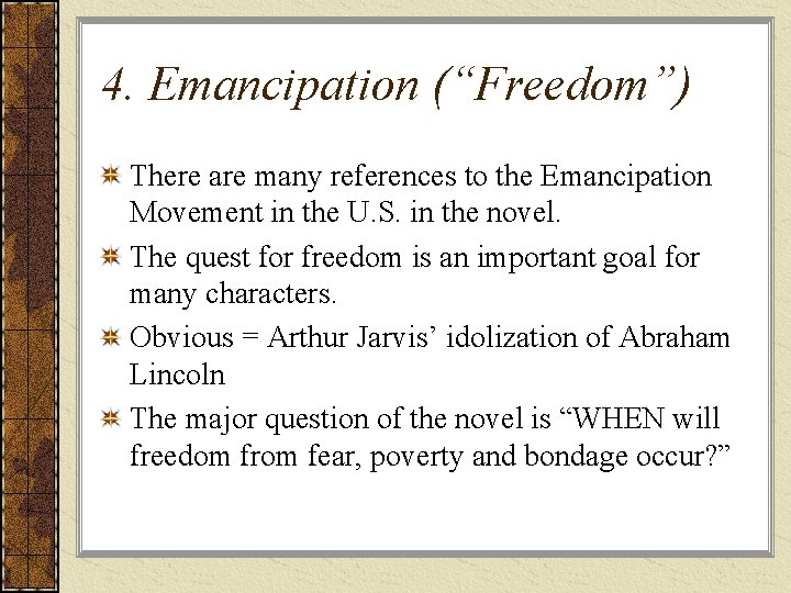 4. Emancipation (“Freedom”) There are many references to the Emancipation Movement in the U.