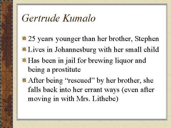 Gertrude Kumalo 25 years younger than her brother, Stephen Lives in Johannesburg with her