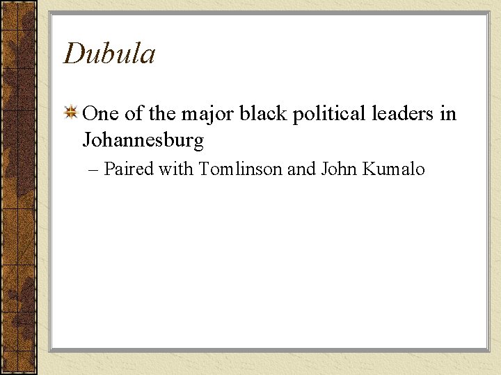 Dubula One of the major black political leaders in Johannesburg – Paired with Tomlinson