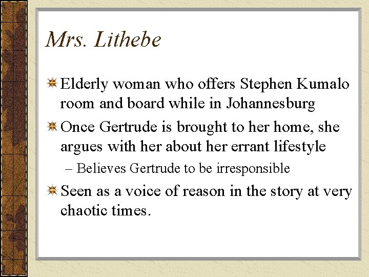 Mrs. Lithebe Elderly woman who offers Stephen Kumalo room and board while in Johannesburg