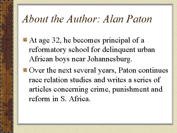 About the Author: Alan Paton At age 32, he becomes principal of a reformatory