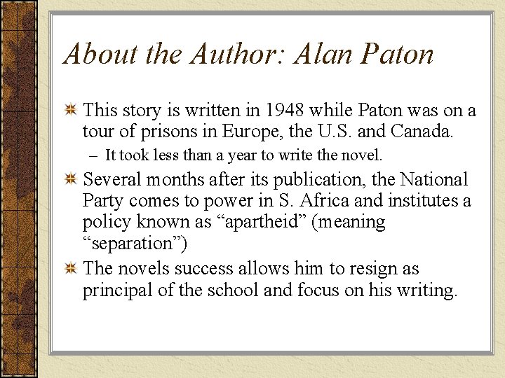 About the Author: Alan Paton This story is written in 1948 while Paton was