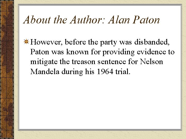 About the Author: Alan Paton However, before the party was disbanded, Paton was known