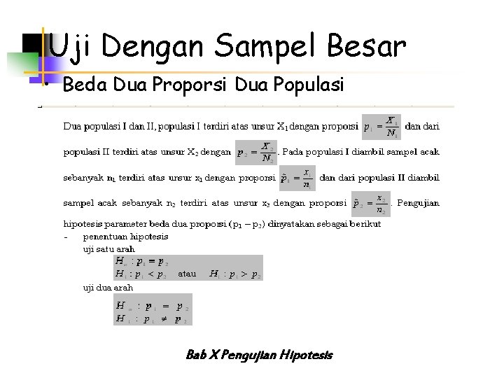 Uji Dengan Sampel Besar • Beda Dua Proporsi Dua Populasi Bab X Pengujian Hipotesis