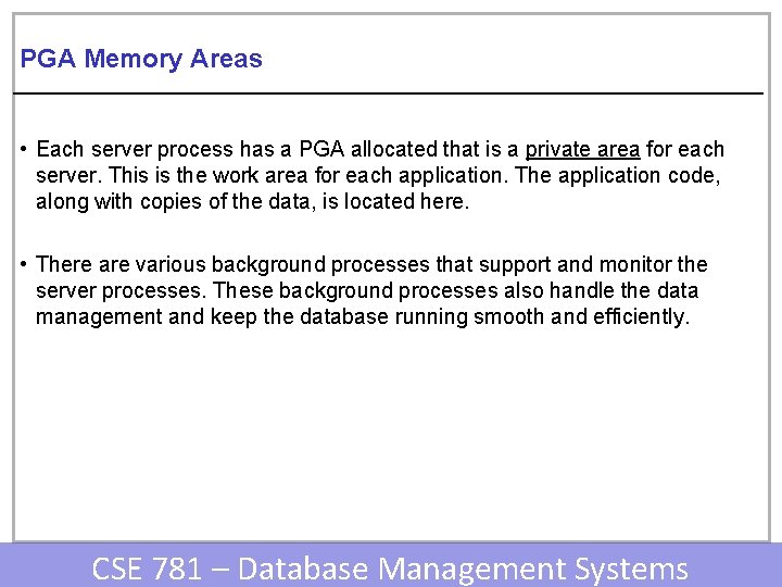 PGA Memory Areas • Each server process has a PGA allocated that is a
