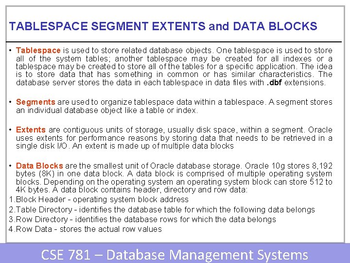 TABLESPACE SEGMENT EXTENTS and DATA BLOCKS • Tablespace is used to store related database