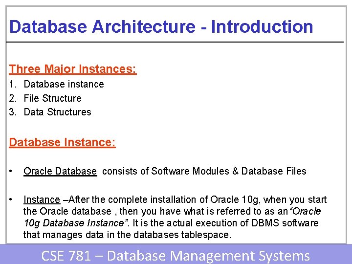 Database Architecture - Introduction Three Major Instances: 1. Database instance 2. File Structure 3.