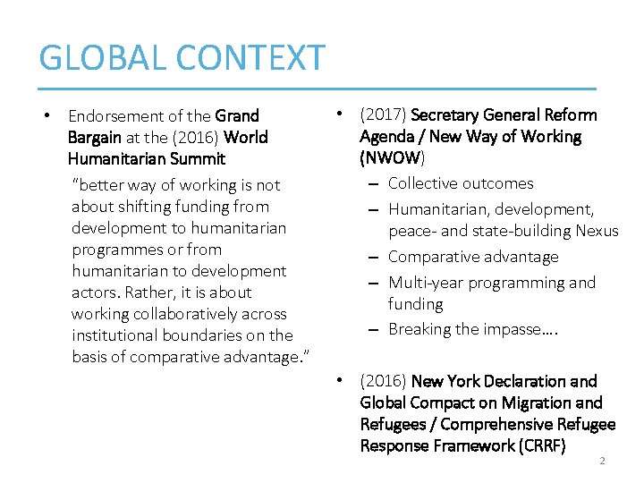 GLOBAL CONTEXT • Endorsement of the Grand Bargain at the (2016) World Humanitarian Summit