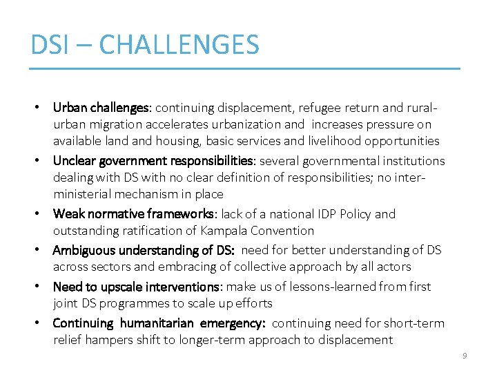 DSI – CHALLENGES • Urban challenges: continuing displacement, refugee return and ruralurban migration accelerates